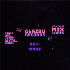MONTHLY MIX SERIES - 003 - MADZ