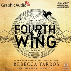 Fourth Wing (Part 1 of 2) (Dramatized Adaptation): The Empyrean, Book 1