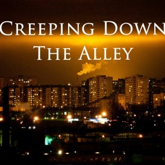 Creeping Down The Alley (prod. Trueman Ketchup)