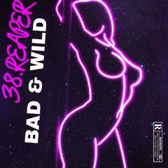 Bad & Wild prod. NDREIZ