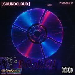 BROKEN (Glitched CD) LUKE Produced with PreSonus | Creative Commons | All Rights Reserved [Explicit]
