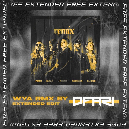 WYA REMIX BLACK AND YELLOW - Anuel AA, Abdiel & More (DFARI Extended) *FREE DL