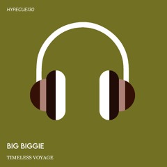Big Biggie  - Timeless Voyage ( Original Mix )
