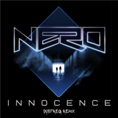 Nero - Innocence (Dubfreq Remix) FREE DOWNLOAD