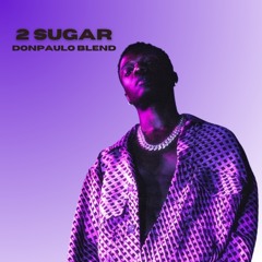 2 Sugar (DonPaulo Blend)