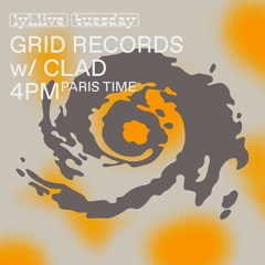 Lyl Radio - Grid Records w/ Clad - 04/05/21