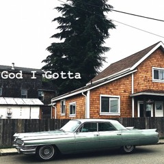 God I Gotta