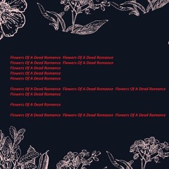 Flowers Of A Dead Romance -strum