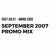 2007.09.01 - Amine Edge September 2007 Promo Mix