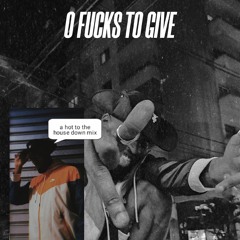 0 fucks to give, a mix to the house down !