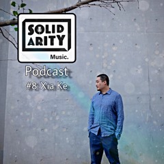 Solidarity Music Podcast | #8 Guestmix by Xia Ke