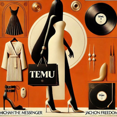 "TEMU" - (Michah the Messenger X Jachon Freedom)