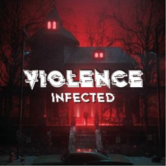 INFECTED - VIOLENCE