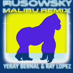 Rusowsky - Malibu RMX (Yeray Bernal & Dj Ray López)