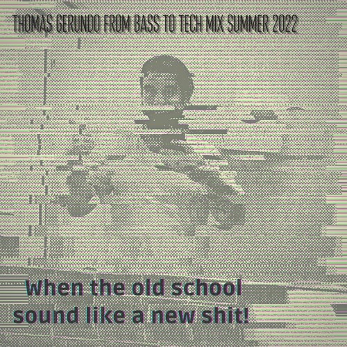 Thomas Gerundo From Bass To Tech Mix Summer 2022
