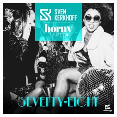 SVEN KERKHOFF & HORNY UNITED - "Seventy Eight (78)" // Original Club Mix