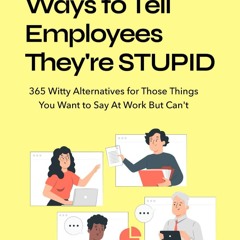 pdf hr approved ways to tell coworkers they're stupid: 365 witty alternati