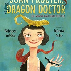 [Get] [KINDLE PDF EBOOK EPUB] Joan Procter, Dragon Doctor: The Woman Who Loved Reptil