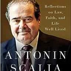 ❤️ Download Scalia Speaks: Reflections on Law, Faith, and Life Well Lived by Antonin Scalia,Chri