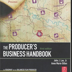 PDF read online The Producer's Business Handbook: The Roadmap for the Balanced Film Producer (Am