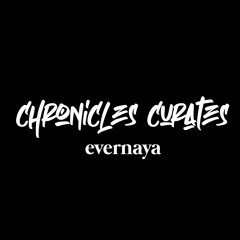 Chronicles Curates : Evernaya