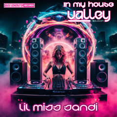 In My House 140 With Valley Houser Feat. Lil Miss Sandi