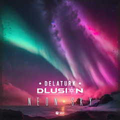 Delaturk, dLusion - NEON SKY