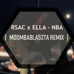 RSAC X ELLA - NBA (MOOMBABLASZTA REMIX)