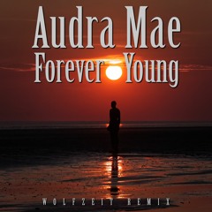 Audra Mae - Forever Young (WolfZeit Remix)