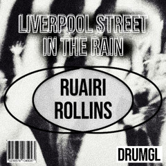 LIVERPOOL STREET IN THE RAIN DUB - RUARI ROLLINS [DRMGL31] (FREE DL)
