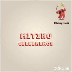 Mitiko - Celebremos [Cherry Cola] [CCR056]