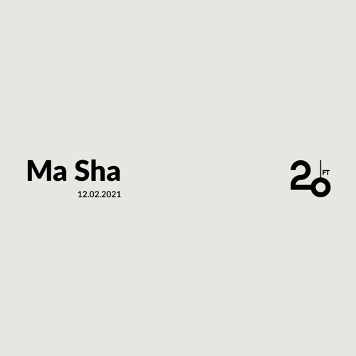 Ma Sha @ 20ft Radio - 12/02/2021