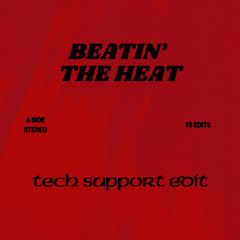 Beatin' The Heat (Tech Support Edit)