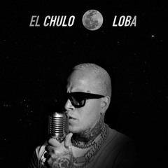 El Chulo - Loba