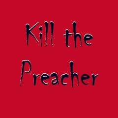 Kill the Preacher - February 28, 2024 - Midweek Lent