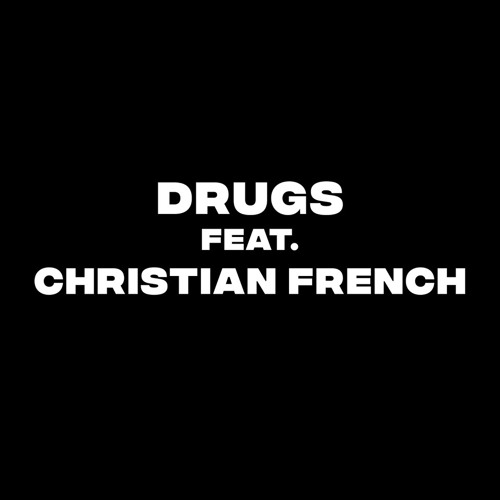 Drugs (Feat. Christian French)