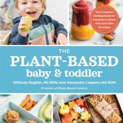 [PDF] The Plant-Based Baby and Toddler: Your Complete Feeding Guide for the First 3 Years - Alexandr
