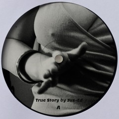 UQ-087 TRUE STORY BY JUS-ED EP. *ONE TIME PRESSING OF 300*