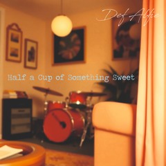 Half a Cup of Something Sweet