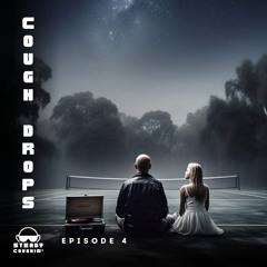 Cough Drops - Episode 4
