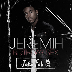 Jeremih - Birthday Sex (Jake Fab 'Feel Good' Edit)