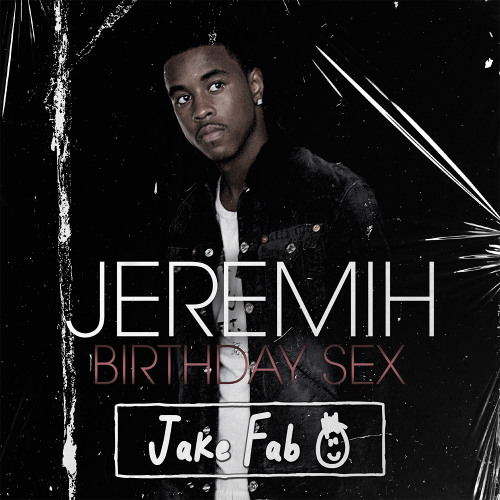 Jeremih - Birthday Sex (Jake Fab 'Feel Good' Edit)