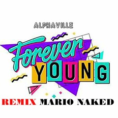 Alphaville - Forever Young(remix Mario Naked)