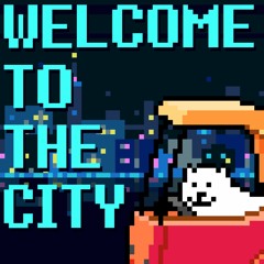 WELCOME TO THE CITY