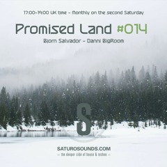 Promised Land 014 (Best of 2022) - 01/14/2023 - Bjorn Salvador / Danni Bigroom - Saturo Sounds