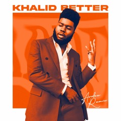Khalid - Better (Ardex Remix)