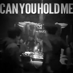 Can You Hold Me