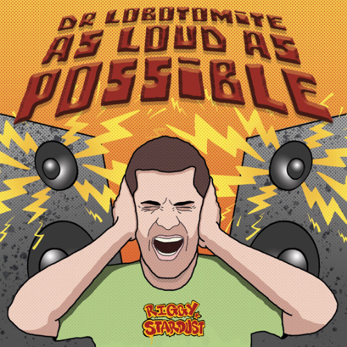 Dr Lobotomite - As Loud As Possible [FREE DOWNLOAD]