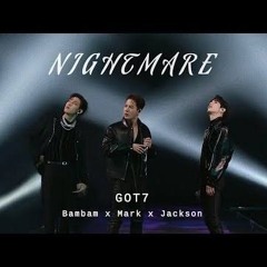 BamBam, Mark & Jackson  - Nightmare