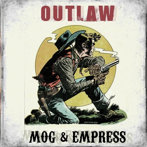 MOG & EMPRESS 'Outlaw'